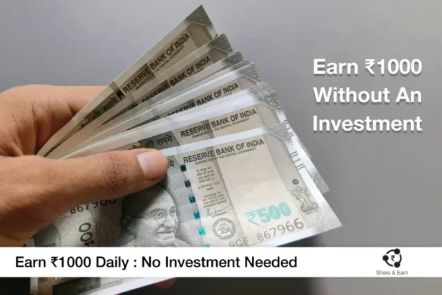 Earn ₹1000 Without An Investment